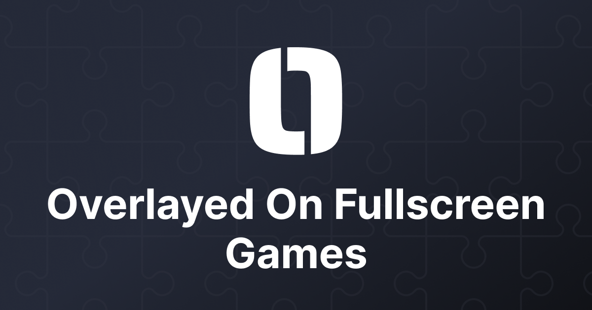 Using Overlayed On Fullscreen Games